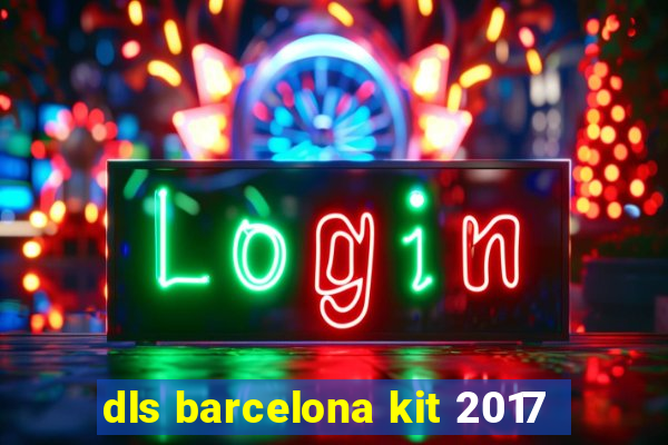 dls barcelona kit 2017